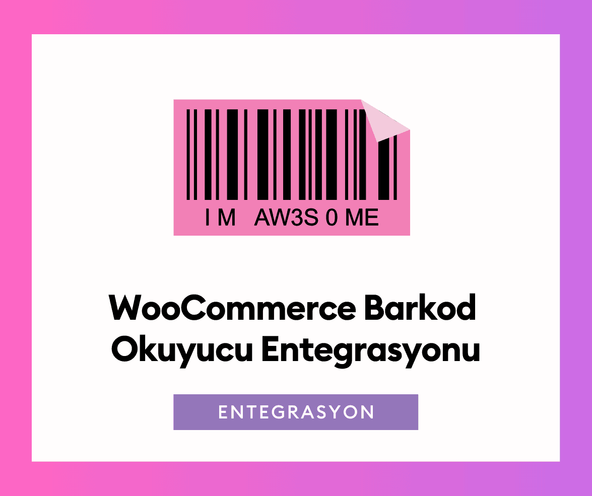 WooCommerce Barkod Okuyucu Entegrasyonu