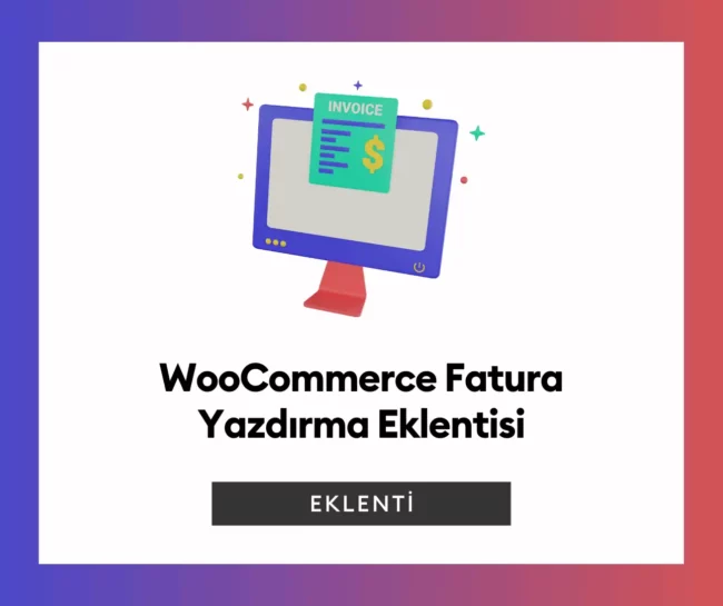 WooCommerce Fatura Yazdırma Eklentisi