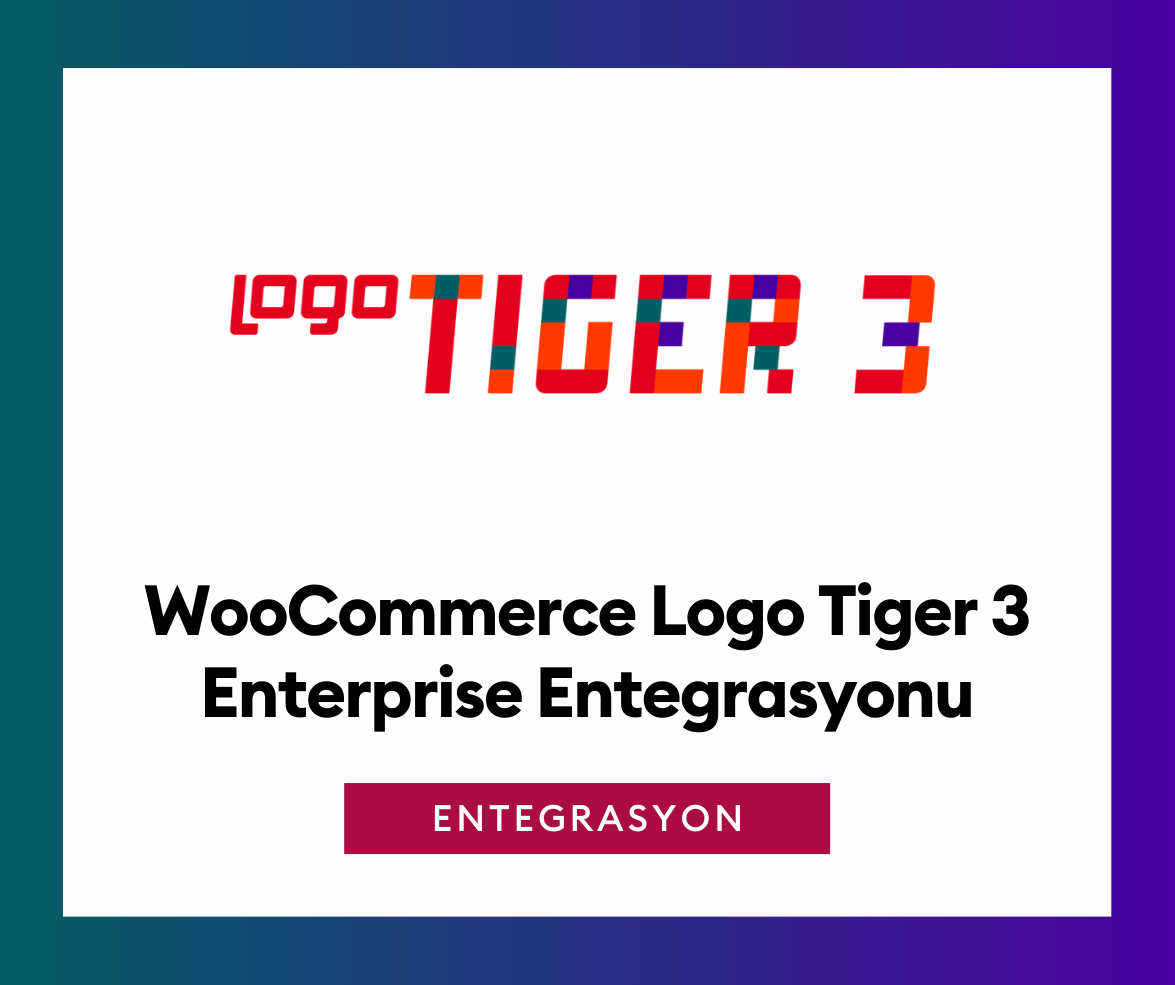WooCommerce Logo Tiger 3 Entegrasyonu