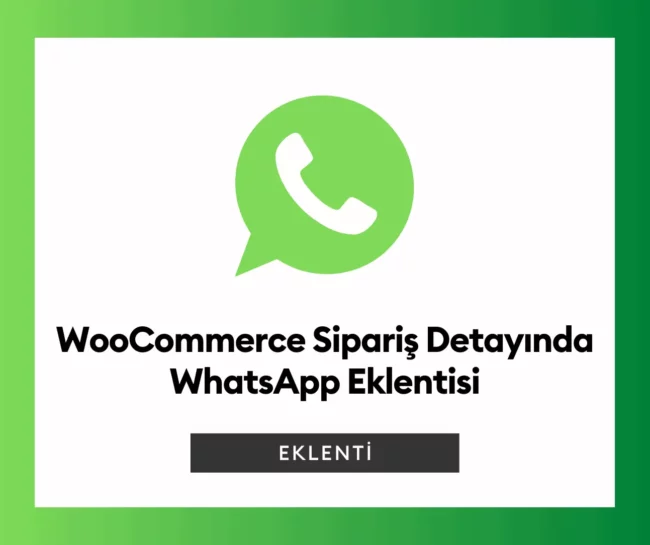 WooCommerce Sipariş Detayında WhatsApp Eklentisi