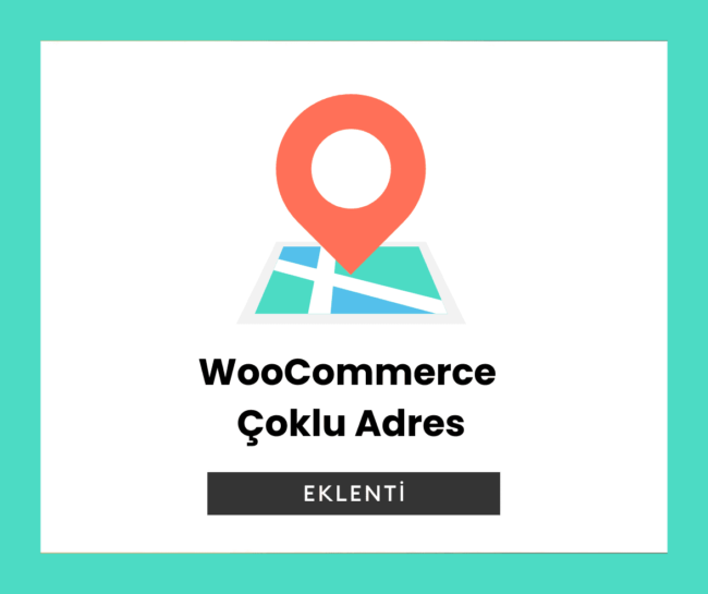 WooCommerce Çoklu Adres Eklentisi